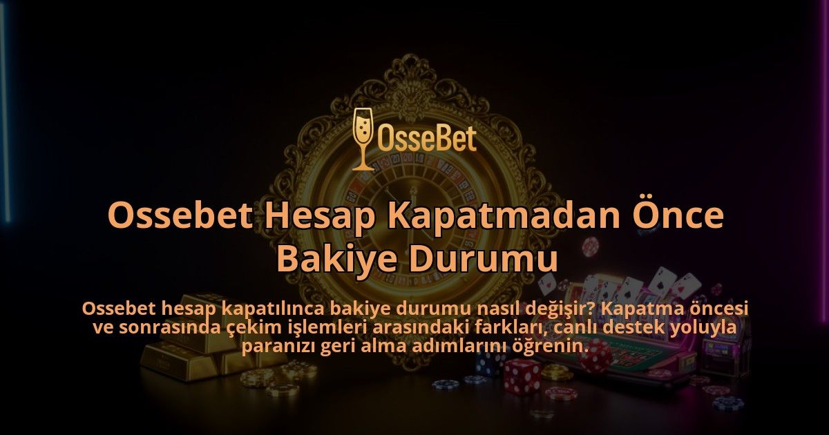 Ossebet-Hesap-Kapatmadan-Once-Bakiye-Durumu-overlay-1786633151.jpg
